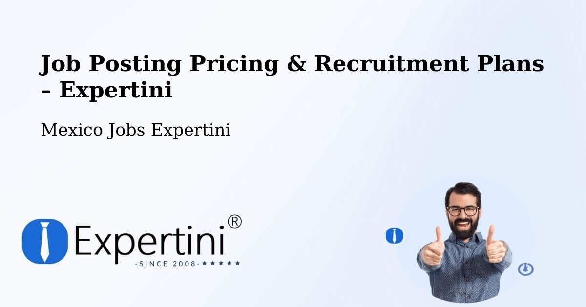 Job Posting Pricing & Recruitment Plans – Tulcingo De Valle - Tulcingo De Valle, Mexico Jobs Expertini